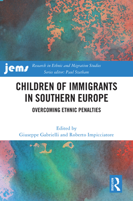 Children of Immigrants in Southern Europe: Overcoming Ethnic Penalties - Gabrielli, Giuseppe (Editor), and Impicciatore, Roberto (Editor)