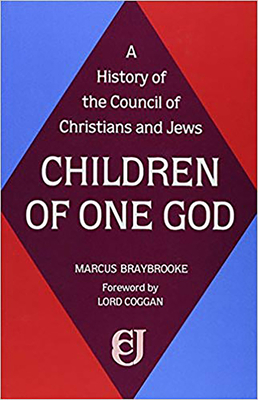 Children of One God: A History of the Council of Christians and Jews - Braybrooke, Marcus