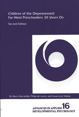 Children of the Dispossessed: Far-West Preschoolers 30 Years on, 2nd Edition - Nurcombe, Barry, and Walker, Susan-Lee, and De Lacey, Philip