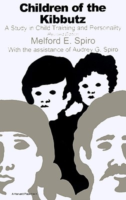 Children of the Kibbutz: A Study in Child Training and Personality - Spiro, Melford E, Mr., and Melford, Spiro, and Spiro, Audrey G