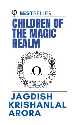 Children of the Magic Realm - Arora, Jagdish Krishanlal