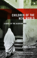 Children of the New World: A Novel of the Algerian War