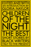 Children of the Night: The Best Short Stories by Black Writers, 1967 to the Present - Naylor, Gloria (Editor)