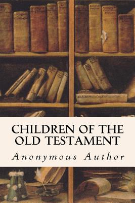 Children of the Old Testament - Author, Anonymous