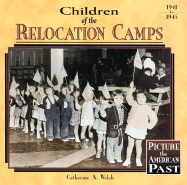 Children of the Relocation Camps - Welch, Catherine A