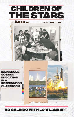 Children of the Stars: Indigenous Science Education in a Reservation Classroom - Galindo, Ed, and Lambert, Lori