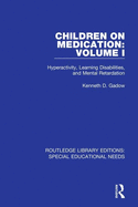 Children on Medication Volume I: Hyperactivity, Learning Disabilities, and Mental Retardation