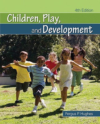 Children, Play, and Development - Hughes, Fergus P