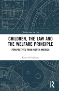 Children, the Law and the Welfare Principle: Perspectives from North America
