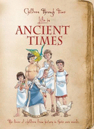 Children Through Time - Life in Ancient Times: The Lives of Children from History in Their Own Words