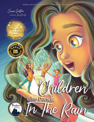 Children Who Dance in the Rain: Children's Book of the Year Award, a Book about Kindness, Gratitude, and a Child's Determination to Change the World - Susan Justice