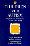 Children with Autism: Diagnosis and Interventions to Meet Their N