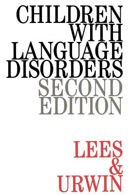 Children with Language Disorders - Lees, Janet, and Urwin, Shelagh