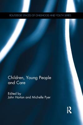 Children, Young People and Care - Horton, John (Editor), and Pyer, Michelle (Editor)