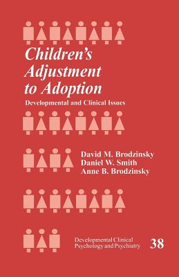 Childrens Adjustment to Adoption: Developmental and Clinical Issues - Brodzinsky, David, and Smith, Daniel W., and Brodzinsky, Anne