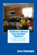 Children's Allergy Free Recipes Volume 2: No Peanuts, Tree-Nuts or Eggs-Plus Many Dairy Free Recipes