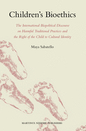 Children's Bioethics: The International Biopolitical Discourse on Harmful Traditional Practices and the Right of the Child to Cultural Identity