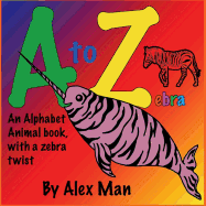 Children's Book: A to Z Zebra, an Alphabet Animal Book, with a Zebra Twist