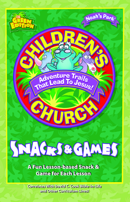 Children's Church Snacks & Games: A Fun Lesson-Based Snack & Game for Each Session - David C Cook (Prepared for publication by)