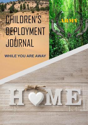 Childrens' Deployment Journal Army: While You Are Away: Deployment Journal for Children - For Adults, Activity Books