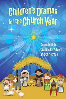 Children's Dramas for the Church Year: Reproducible Dramas for Advent and Christmas - Miller, Linda Ray (Compiled by)