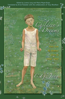 Children's Dreams: Notes from the Seminar Given in 1936-1940 - Jung, C G, and Jung, Lorenz (Editor), and Meyer-Grass, Maria (Editor)