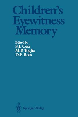 Children's Eyewitness Memory - Ceci, Stephan J (Editor), and Toglia, Michael P (Editor), and Ross, David F (Editor)