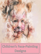 Children's Face Painting Designs: Blank Face-Paint Charts to Practice & Create New Looks for Entertaining Children. Great Gift for Mum or Make-Up Artist