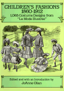 Children's Fashions, 1860-1912: 1,065 Costume Designs from "La Mode Illustree" - Olian, JoAnne