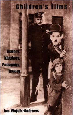 Children's Film: History, Ideology, Pedagogy, Theory - Wojik-Andrews, Ian