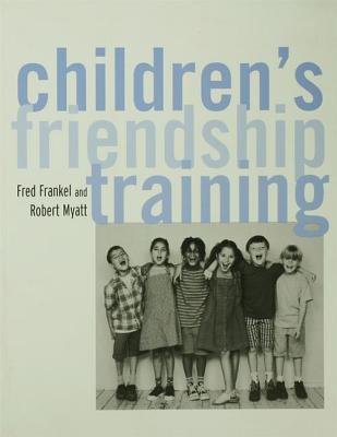 Children's Friendship Training - Frankel, Fred D, and Myatt, Robert J