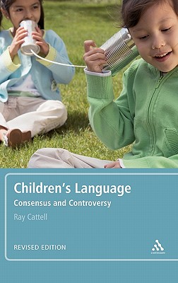 Children's Language: Revised Edition: Consensus and Controversy - Cattell, Ray