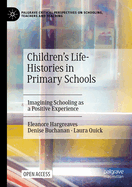 Children's Life-Histories in Primary Schools: Imagining Schooling as a Positive Experience