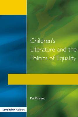 Childrens Literature and the Politics of Equality - Pinsent, Pat