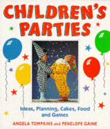 Children's Parties: Ideas, Planning, Cakes, Food and Games - Hollest, Angela, and Gaine, Penelope