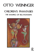 Children's Phantasies: The Shaping of Relationships