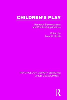 Children's Play: Research Developments and Practical Applications - Smith, Peter K. (Editor)