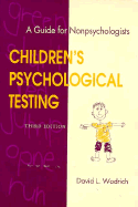 Children's Psychological Testing: A Guide for Nonpsychologists