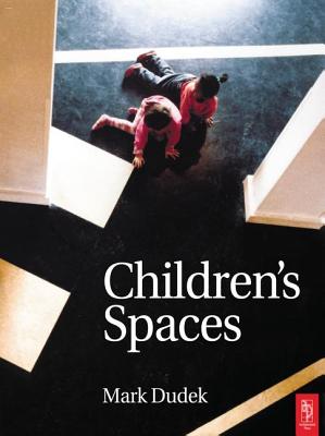 Children's Spaces - Dudek, Mark (Editor)