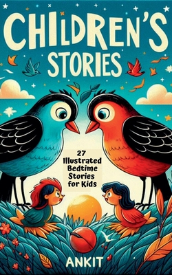 Children's Stories: 27 Illustrated Bedtime Stories for Kids - Ankit