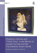 Children's Stories and 'Child-Time' in the Works of Joseph Cornell and the Transatlantic Avant-Garde