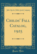 Childs' Fall Catalog, 1925 (Classic Reprint)
