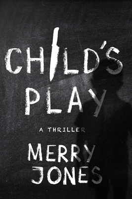 Child's Play: A Thriller Volume 3 - Jones, Merry