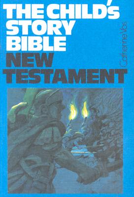 Child's Story Bible: New Testament - Vos, Catherine