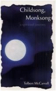 Childsong, Monksong: A Spiritual Journey - McCarroll, Tolbert