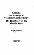 Chile: An Attempt at "Historic Compromise": The Real Story of the Allende Years
