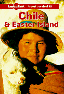 Chile and Easter Island: A Travel Survival Kit