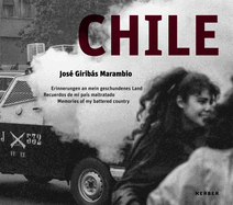 Chile: Jos? Giribs Marambio: Erinnerungen an mein geschundenes Land | Recuerdos de mi pa?s maltratado | Memories of my battered country