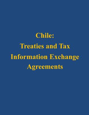 Chile: Treaties and Tax Information Exchange Agreements - U S Department of the Treasury