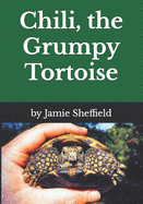 Chili, the Grumpy Tortoise
